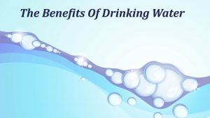 The benefits of drinking more water